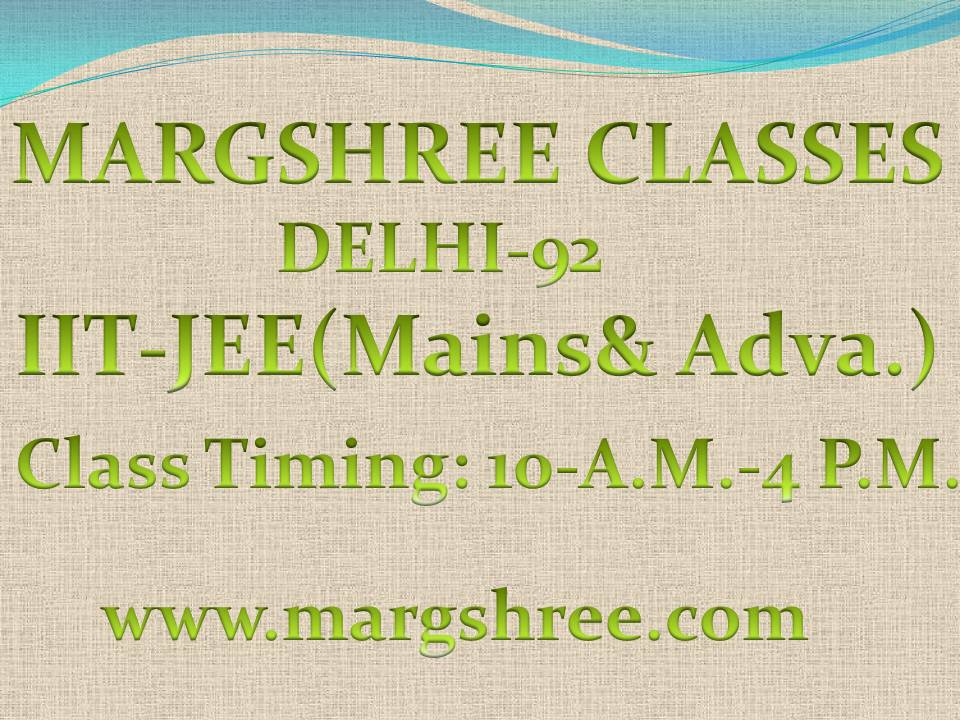 MARGSHREE CLASSES IIT-JEE/PMT(NEET)Education and LearningCoaching ClassesEast DelhiNirman Vihar
