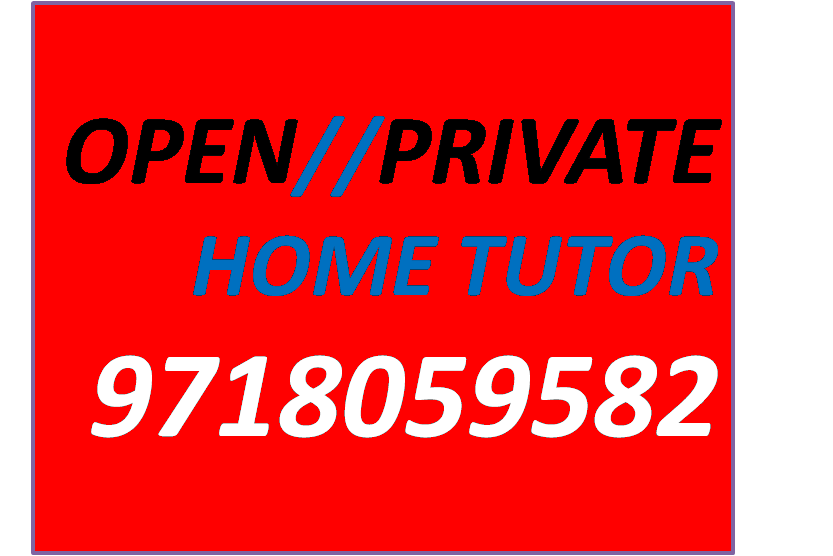 OPEN/PRIVATE HOME TUTOR FOR ALL CLASSES