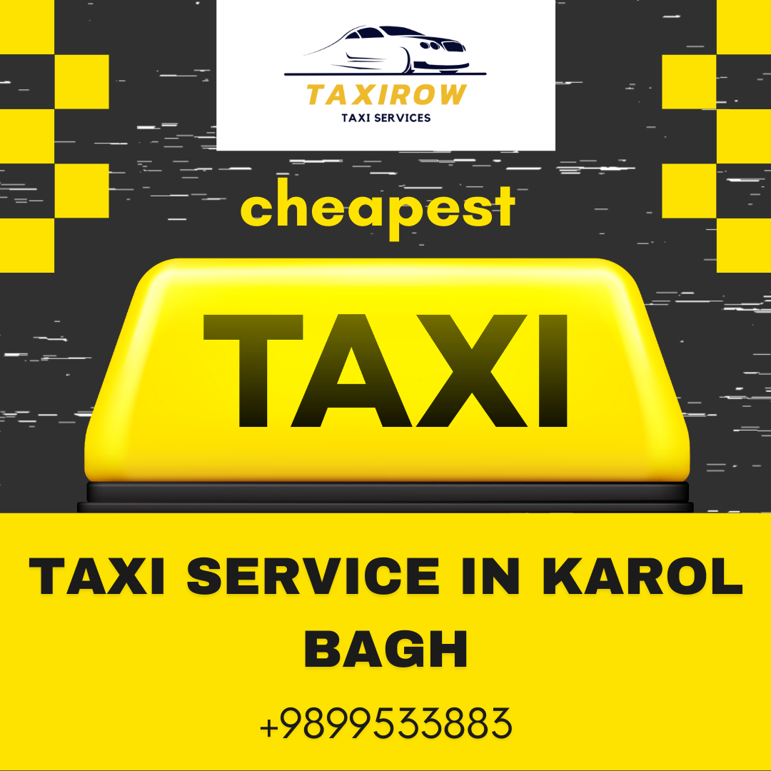 Taxi Service In Karol Bagh At The Best Company - Taxi RowOtherAnnouncementsEast DelhiOthers