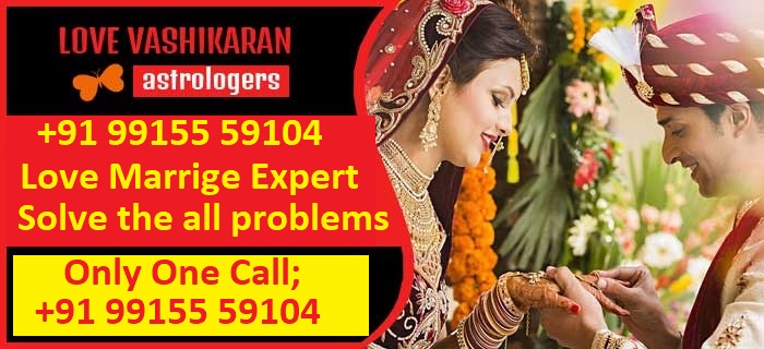 love marriage expert+91 9915559104