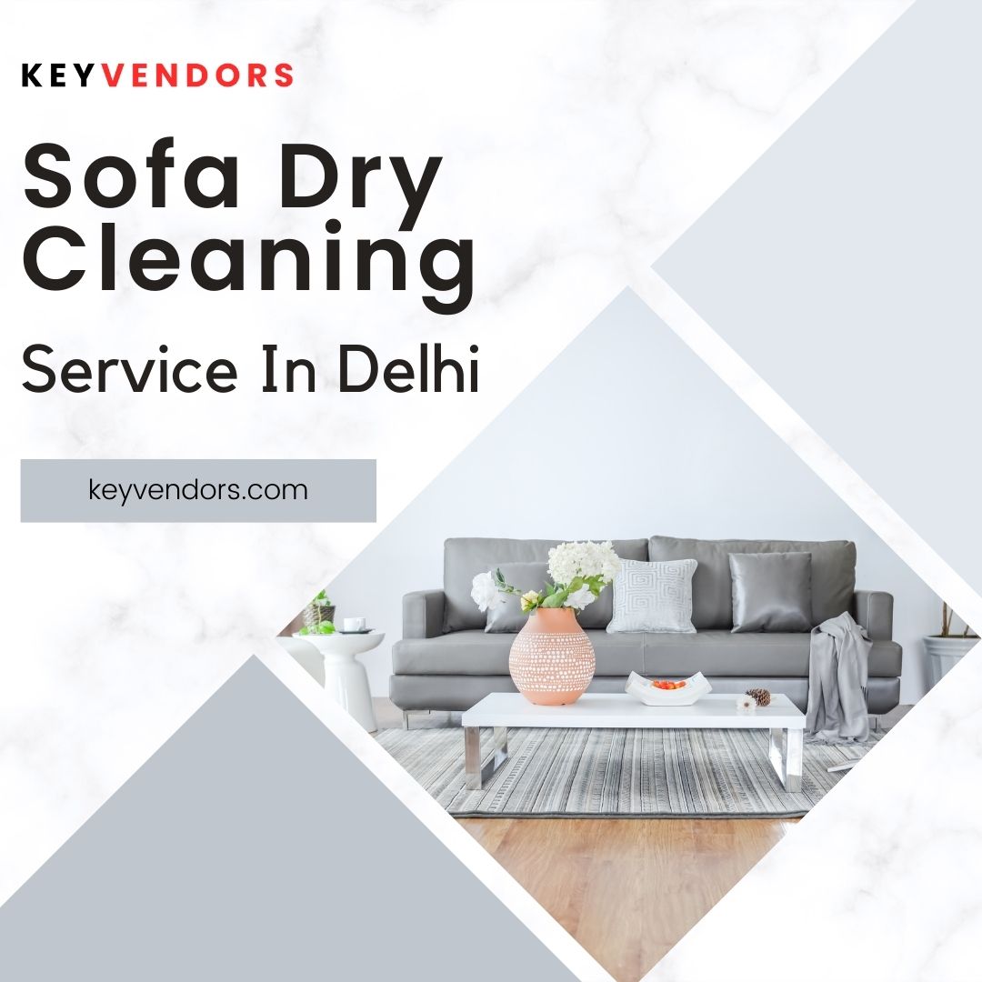 Topmost Companies Providing Sofa Dry Cleaning Service In Delhi - KeyvendorsOtherAnnouncementsEast DelhiNirman Vihar