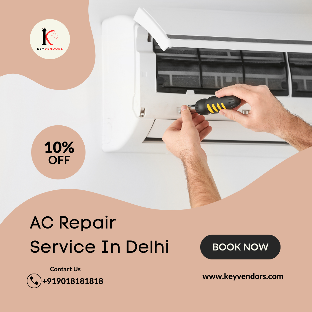Find The Best Ac Repair Service Provider In Delhi - KeyvendorsServicesElectronics - Appliances RepairEast DelhiNirman Vihar