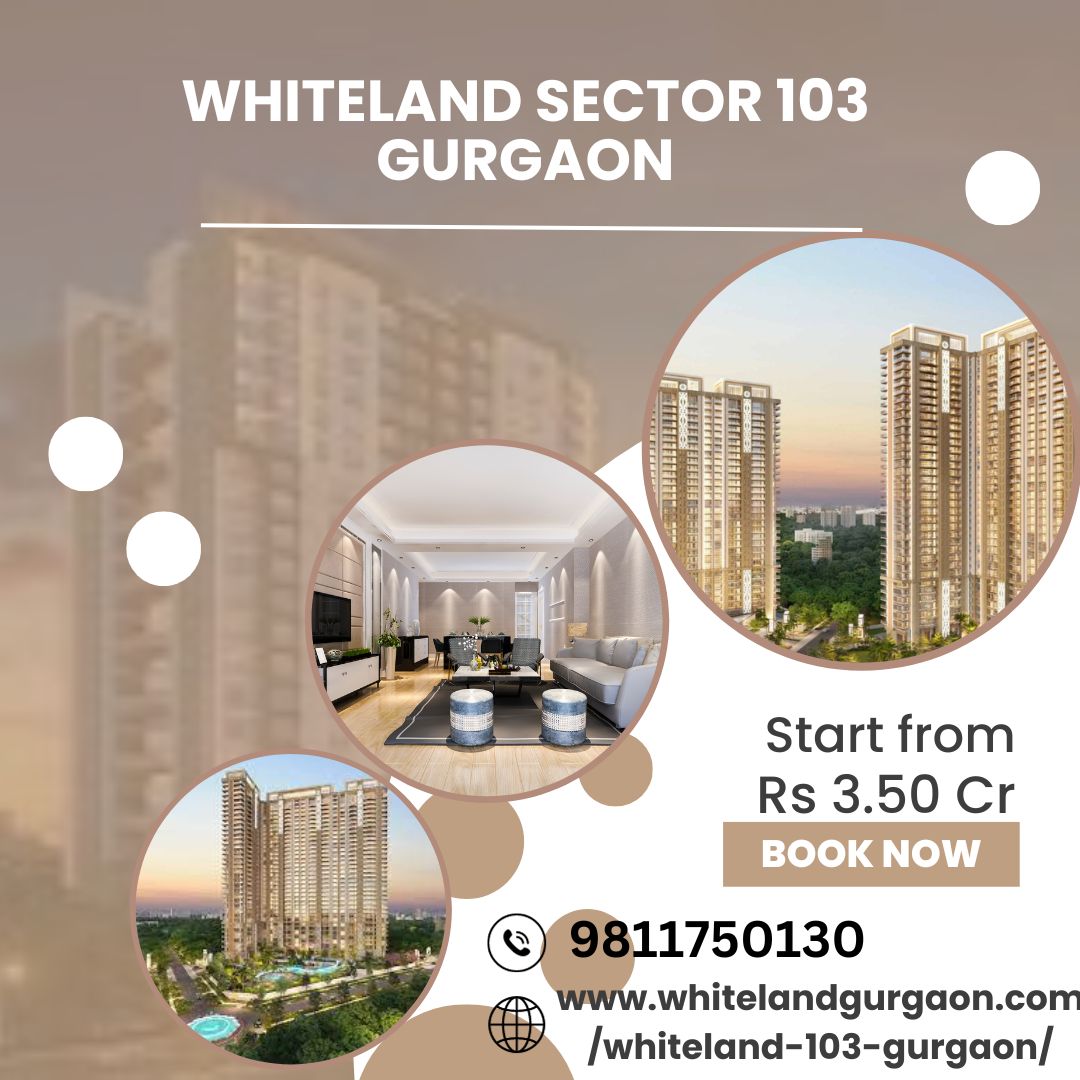 Discover the Beauty of Whiteland Sector 103 Gurgaon's Real EstateReal EstateApartments  For SaleGurgaonDLF