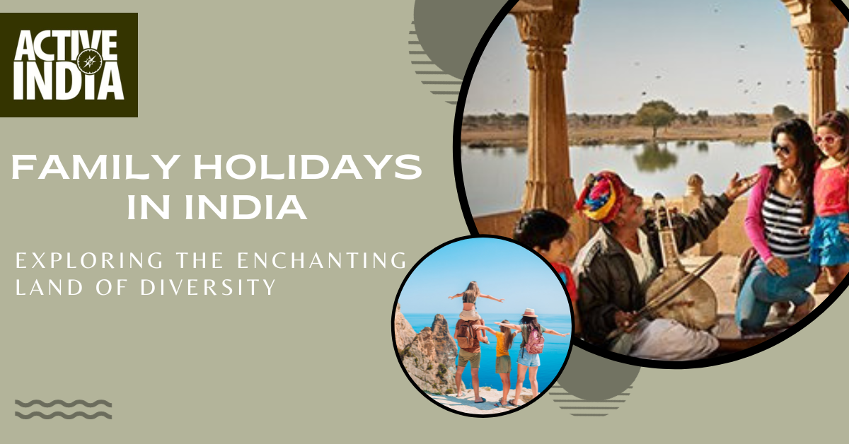 Family Holidays in India: Exploring the Enchanting Land of DiversityTour and TravelsTour PackagesNorth DelhiDelhi Gate