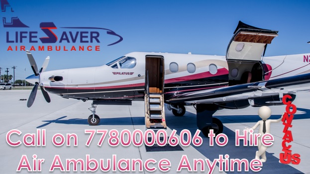 Don’t be in Turmoil- Hire Best Air Ambulance in Silchar by Lifesaver